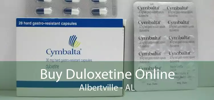 Buy Duloxetine Online Albertville - AL