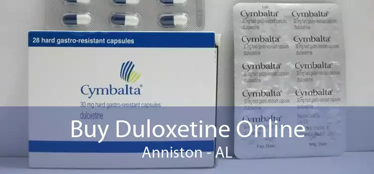 Buy Duloxetine Online Anniston - AL