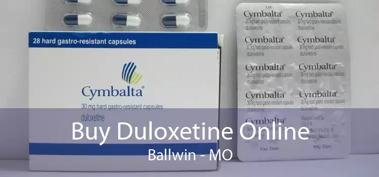 Buy Duloxetine Online Ballwin - MO