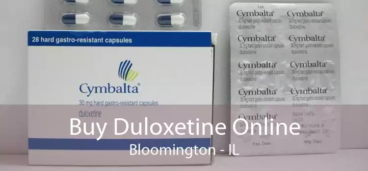 Buy Duloxetine Online Bloomington - IL