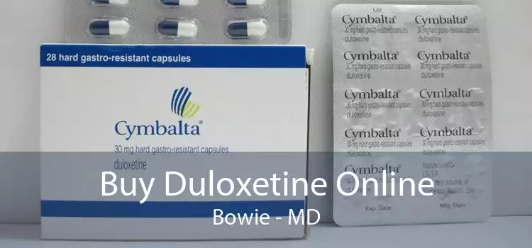 Buy Duloxetine Online Bowie - MD