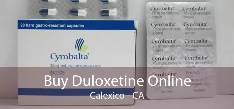 Buy Duloxetine Online Calexico - CA
