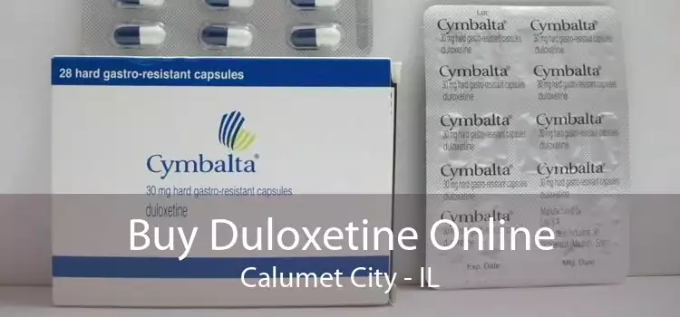 Buy Duloxetine Online Calumet City - IL