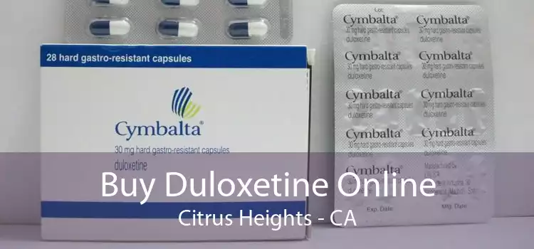 Buy Duloxetine Online Citrus Heights - CA
