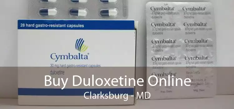 Buy Duloxetine Online Clarksburg - MD